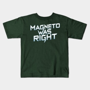 Magneto was right Kids T-Shirt